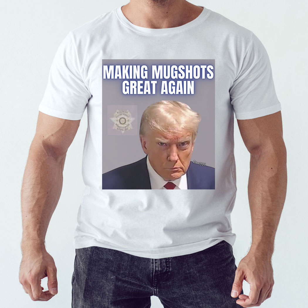 Trump Making Mugshots Great Again Tee Shirt