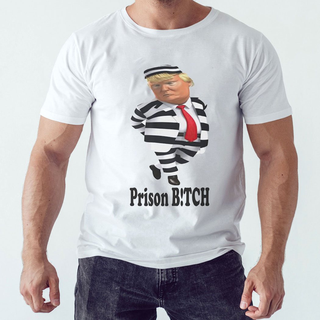 Trump Prison Bitch Shirt Trump Prison Bitch Shirt