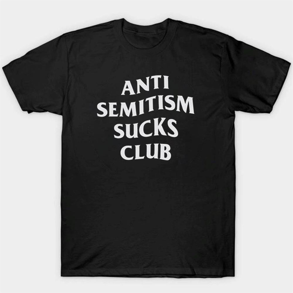 Anti Semitism Sucks Club Shirt