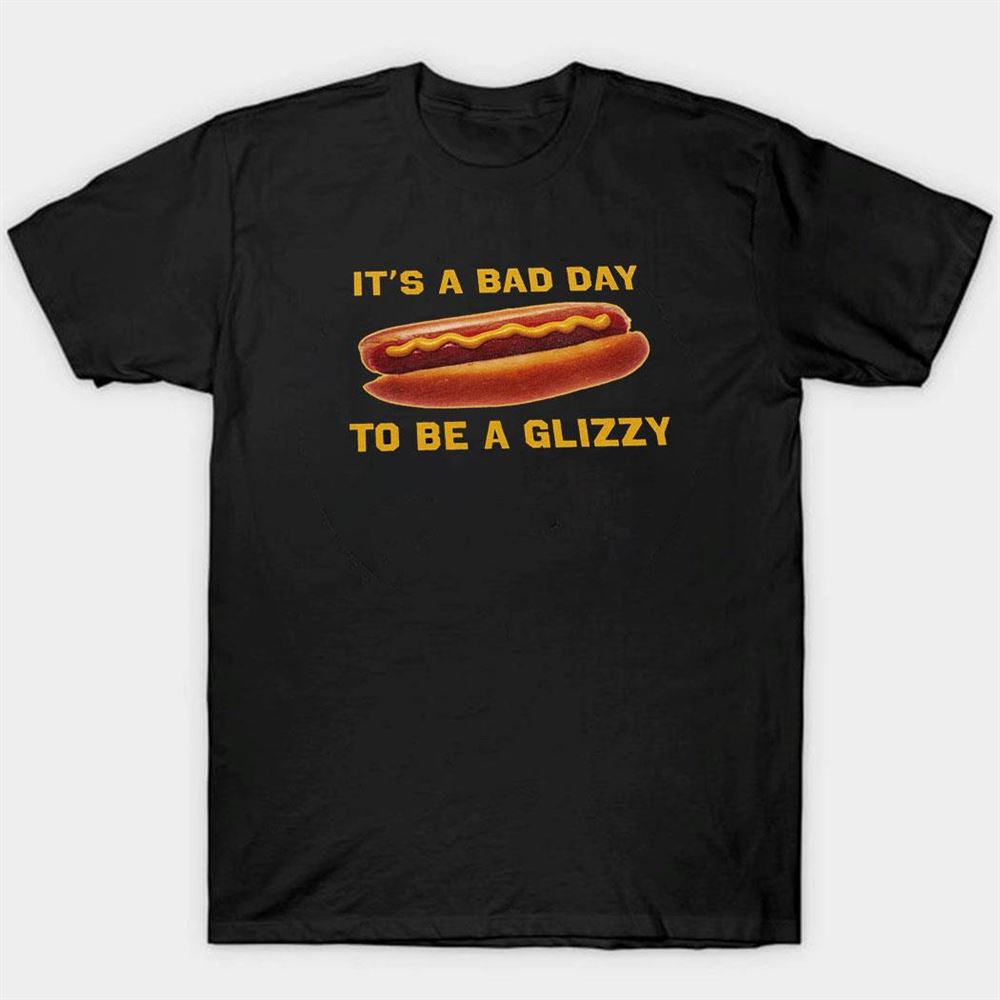 Bad Day To Be A Glizzy Tee Long Sleeve Shirt