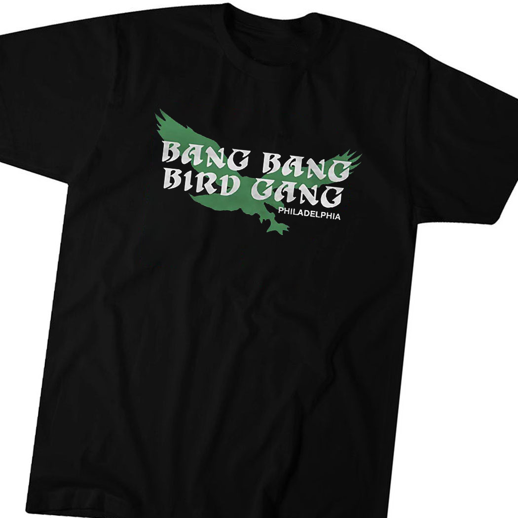 Bang Bang Bird Gang Philadelphia Shirt Hoodie