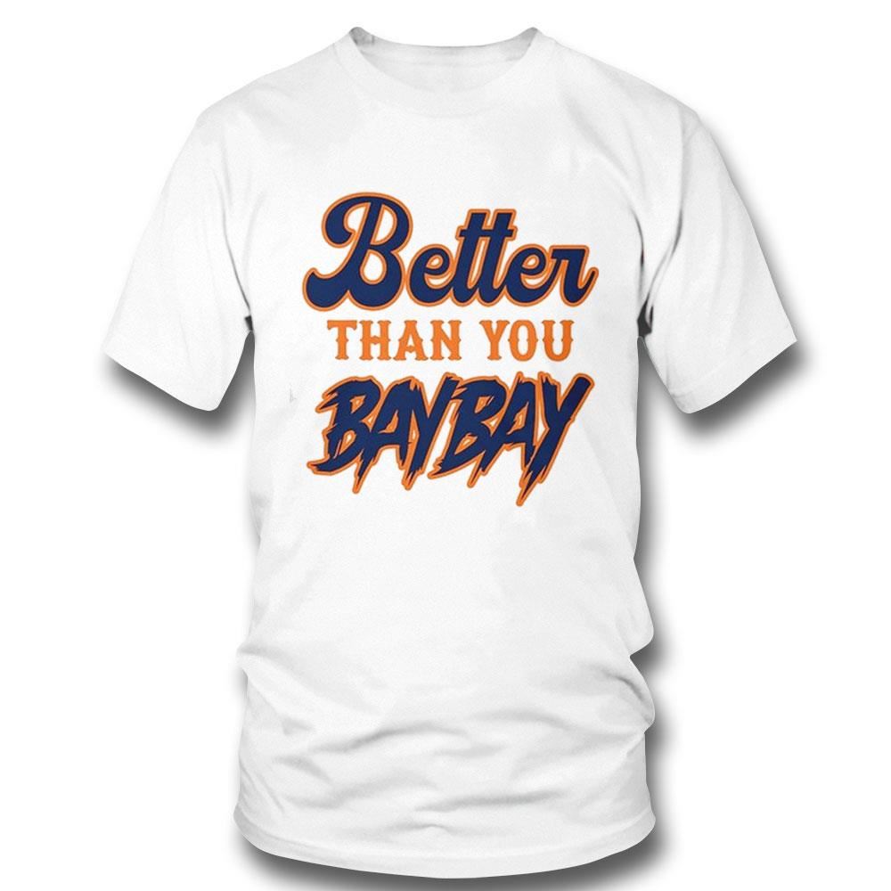Better Than You Baybay Maxwell Jacob Friedman Shirt