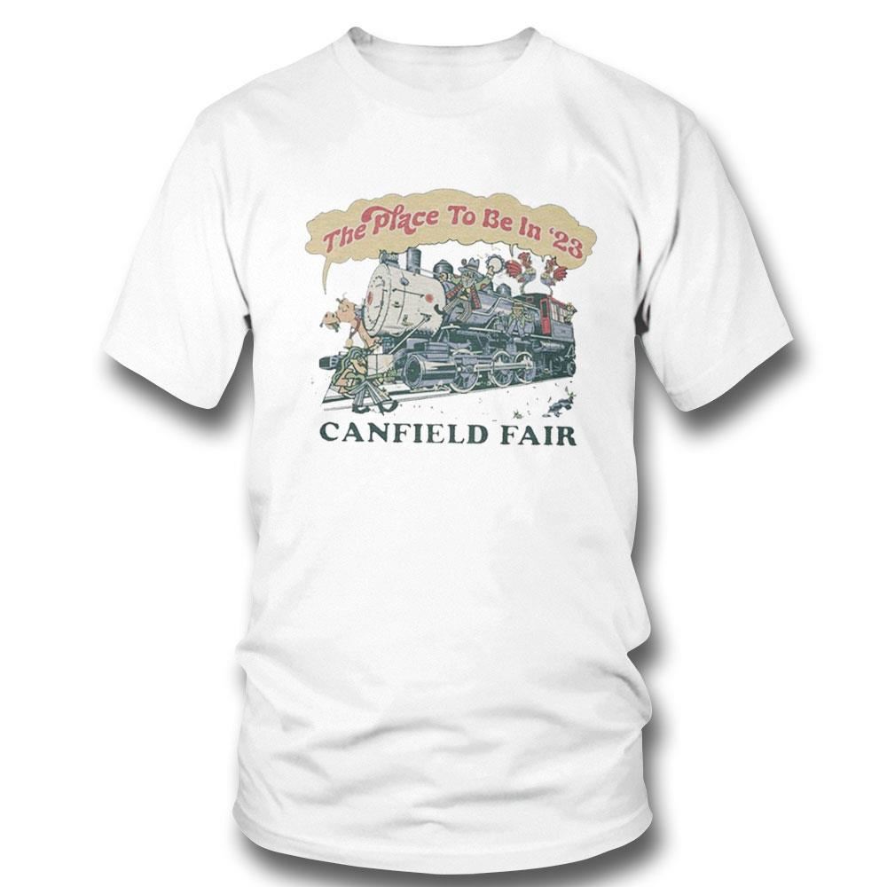 Canfield Fair The Place To Be In 23 Shirt