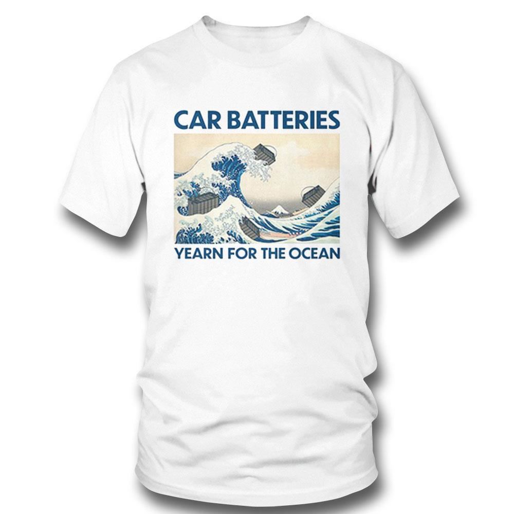 Car Batteries Yearn For The Ocean Shirt