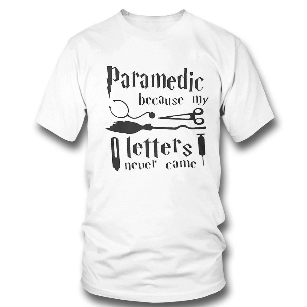 Harry Potter Paramedic Because My Letters Never Came Shirt