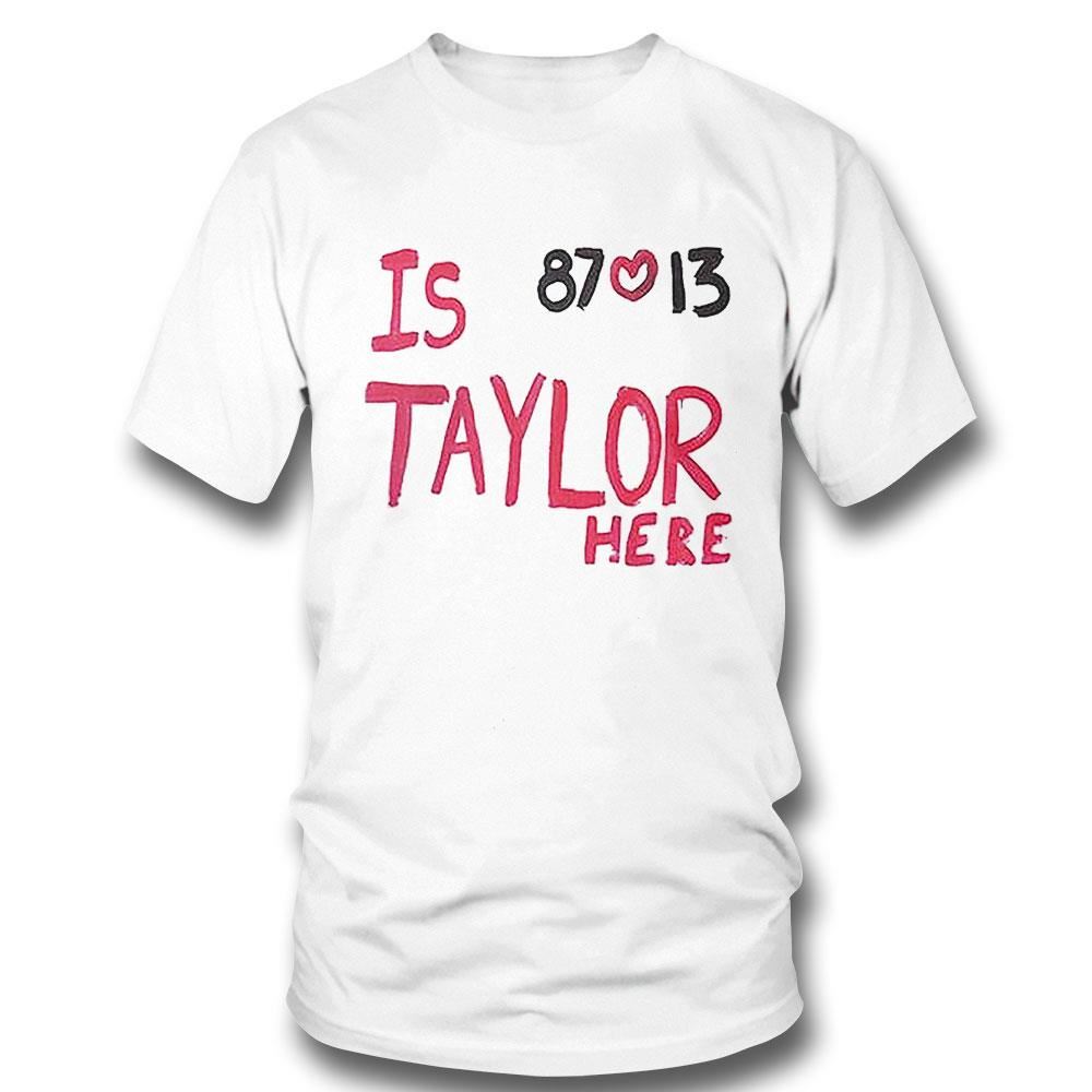 Is Taylor Here 87 13 Travis Kelce Chiefs Shirt