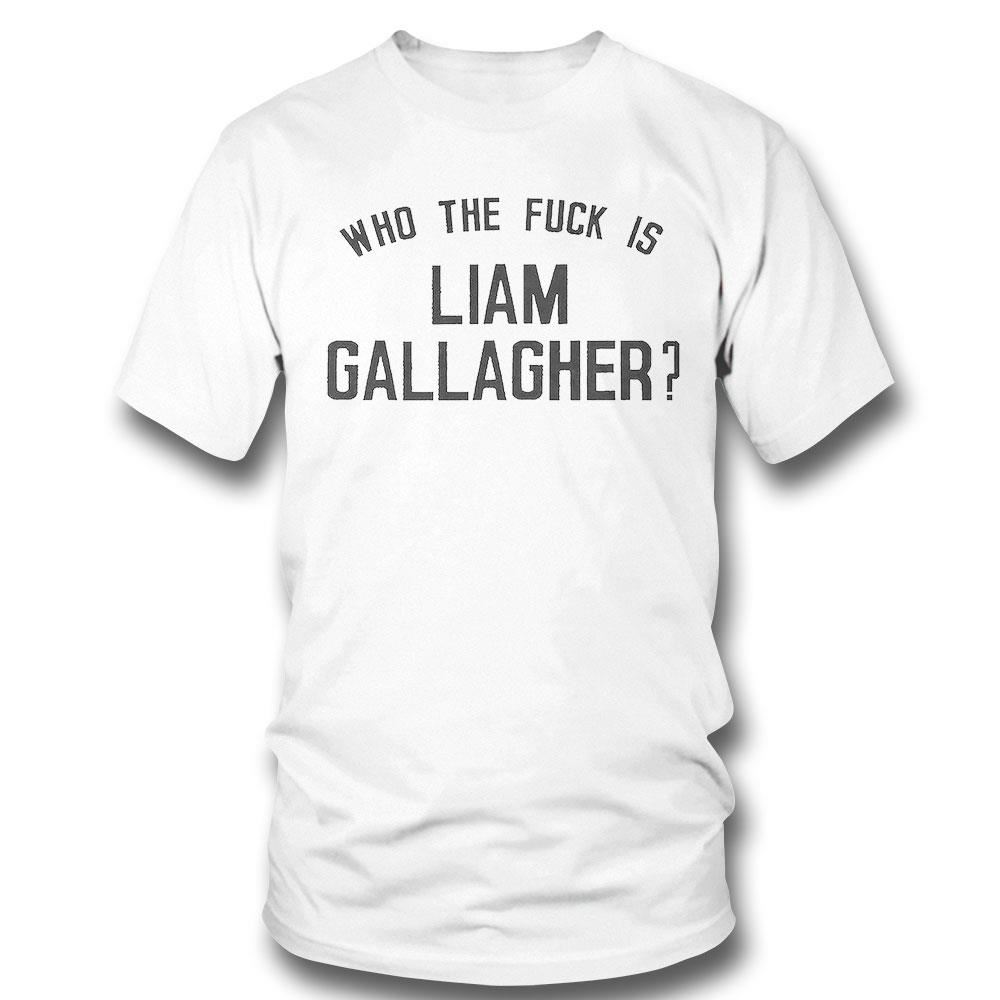 Liam Gallagher Who The Fuck Shirt