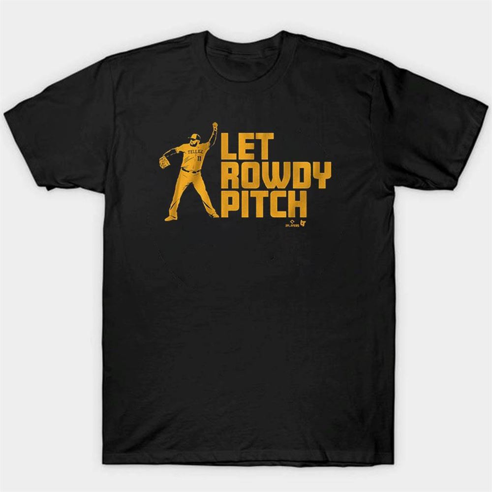 Rowdy Tellez Let Rowdy Pitch Shirt