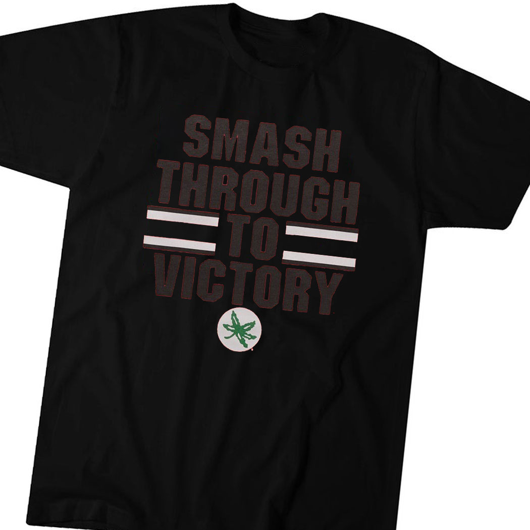 Smash Through To Victory Ohio State Shirt