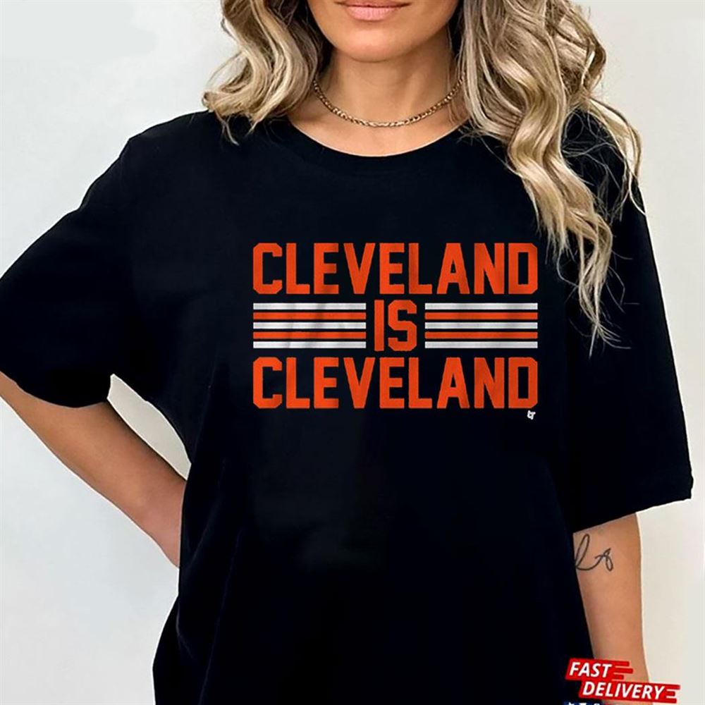 Cleveland Is Cleveland Shirt