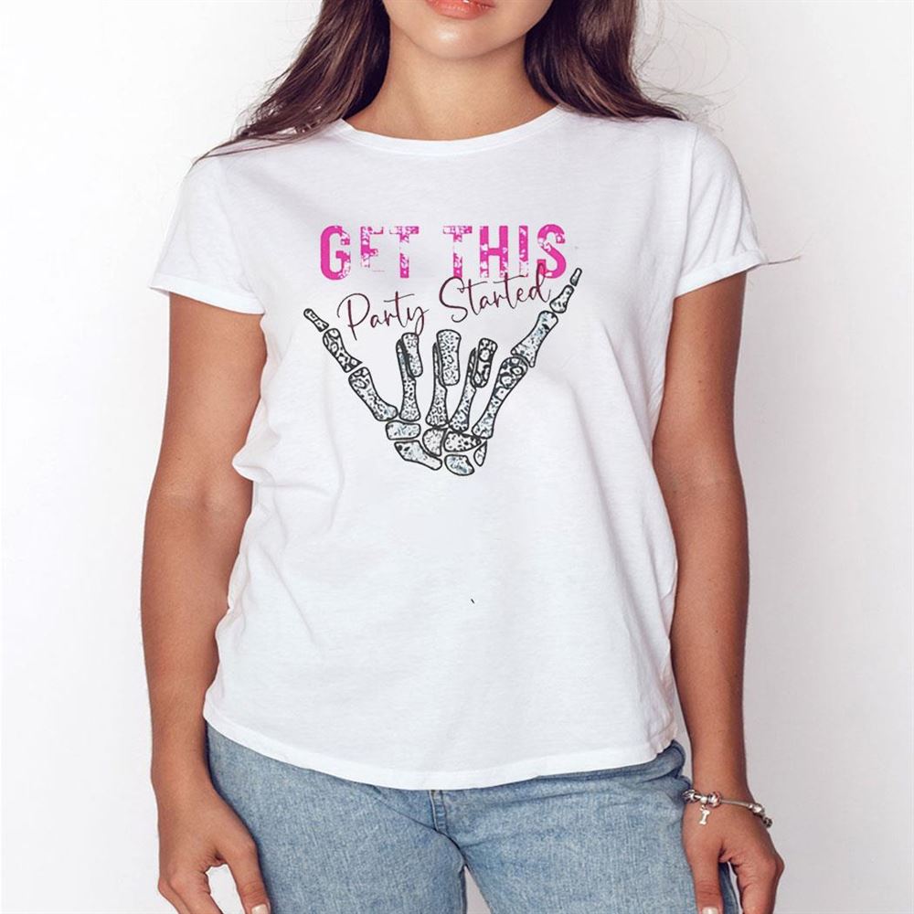 Get This Party Started Skeleton Hand Shirt