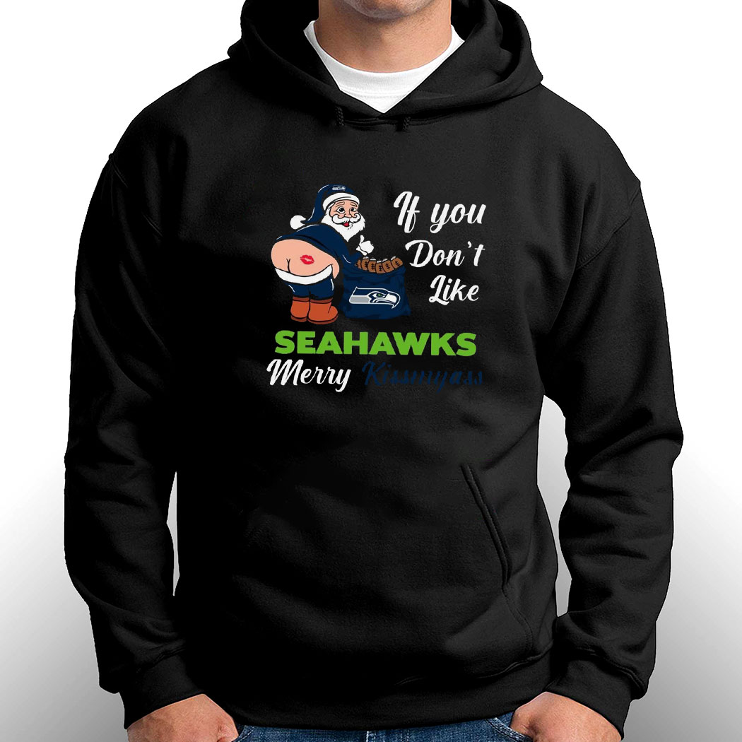 If You Dont Like Seahawks Merry Kissmyass Shirt If You Dont Like Seahawks Merry Kissmyass Shirt