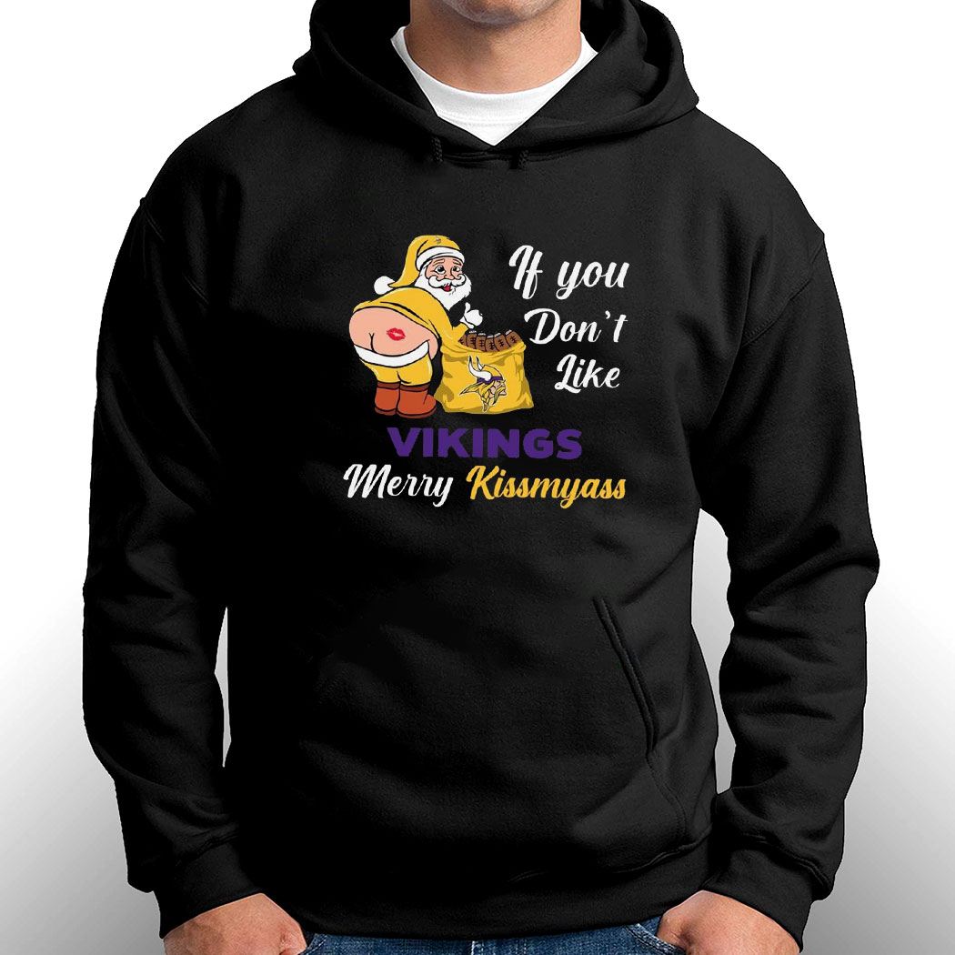 If You Dont Like Vikings Merry Kissmyass Shirt If You Dont Like Vikings Merry Kissmyass Shirt