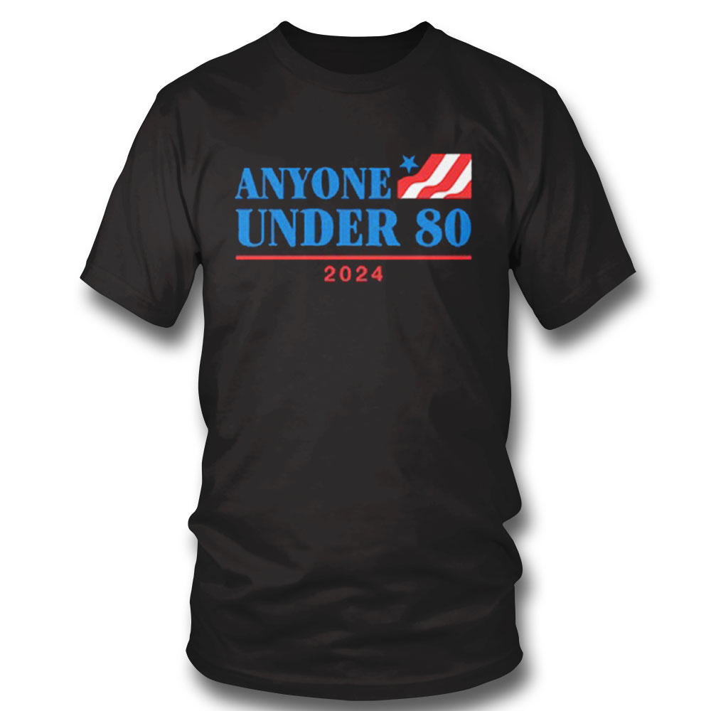 Anyone Under 80 Shirt