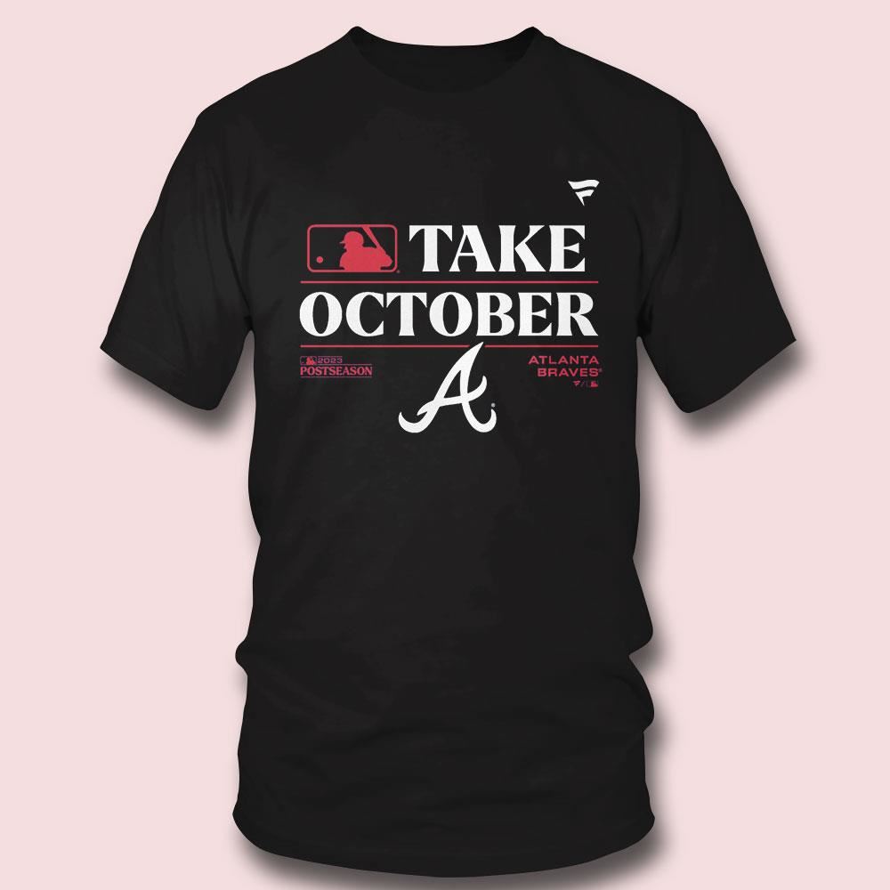 Atlanta Braves Take October Fanatics Branded 2023 Postseason Shirt Atlanta Braves Take October Fanatics Branded 2023 Postseason Shirt