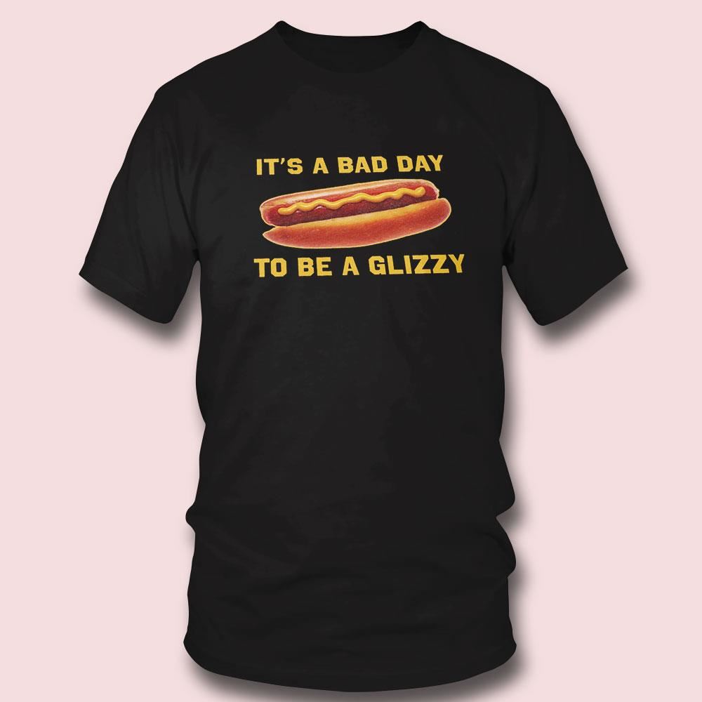 Bad Day To Be A Glizzy Tee Long Sleeve Shirt