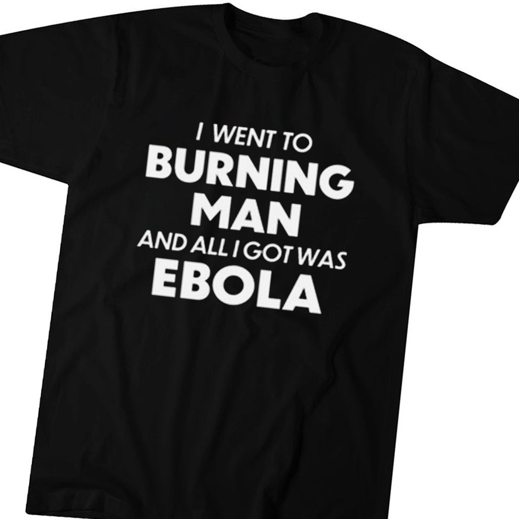 Burning Man Ebola Shirt