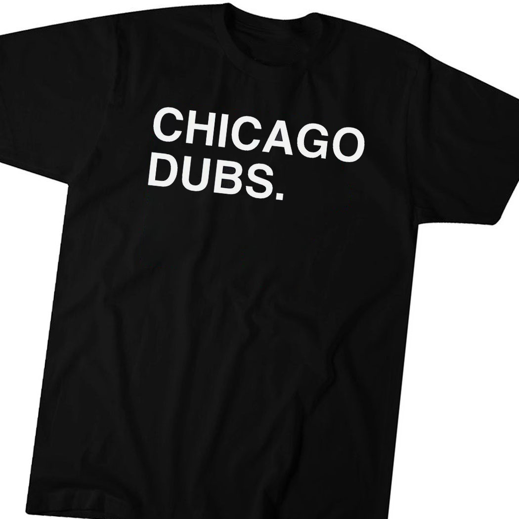 Chicago Dubs T-shirt Hoodie Chicago Dubs T-shirt Hoodie