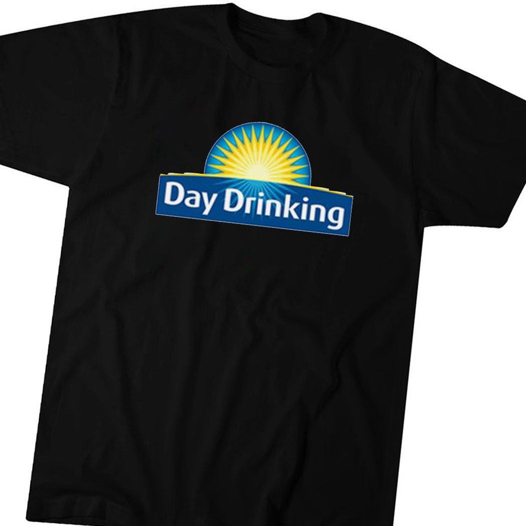 Day Drinking Shirt Day Drinking Shirt