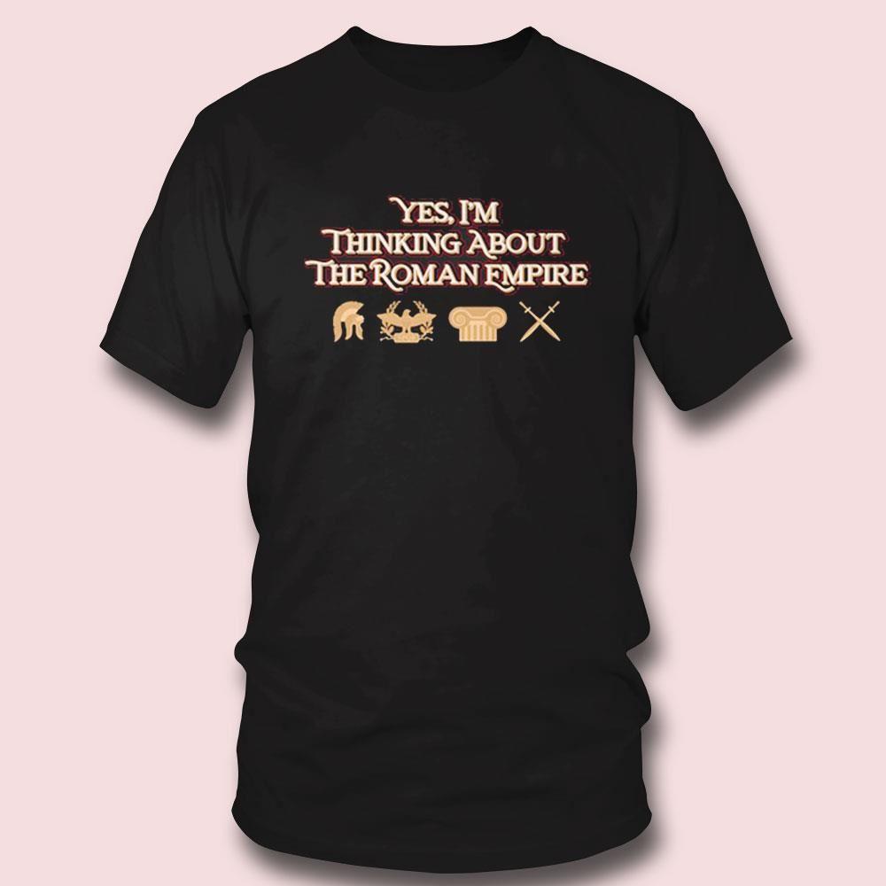 I’m Thinking About Roman Empire T-shirt