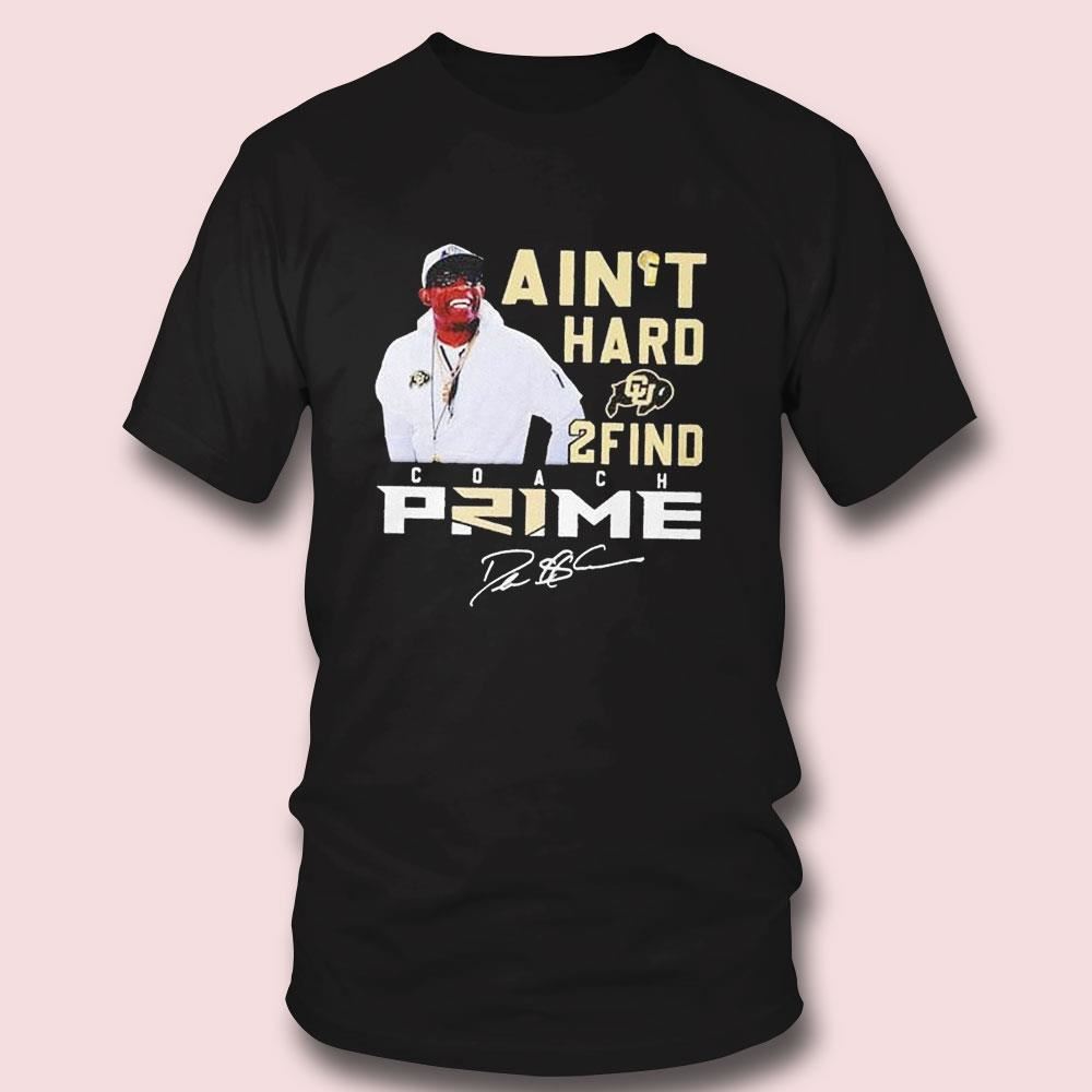 Official Colorado Buffaloes Coach Prime I Ain't Hard 2 Find Shirt