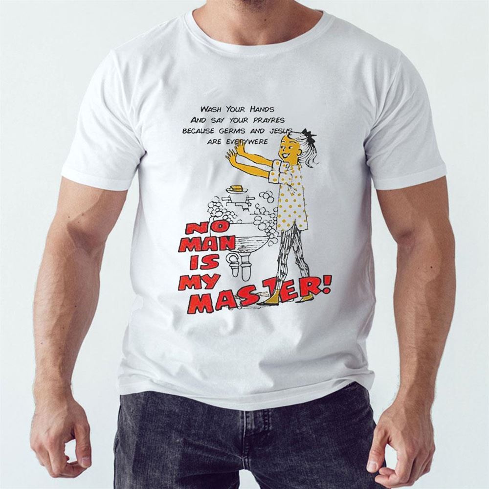 No Man Is My Master Good Shirts Shirt Ladies Tee