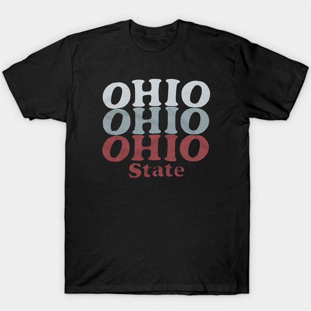 Ohio Ohio Ohio State University Buckeyes T-Shirt Ohio Ohio Ohio State University Buckeyes T-Shirt