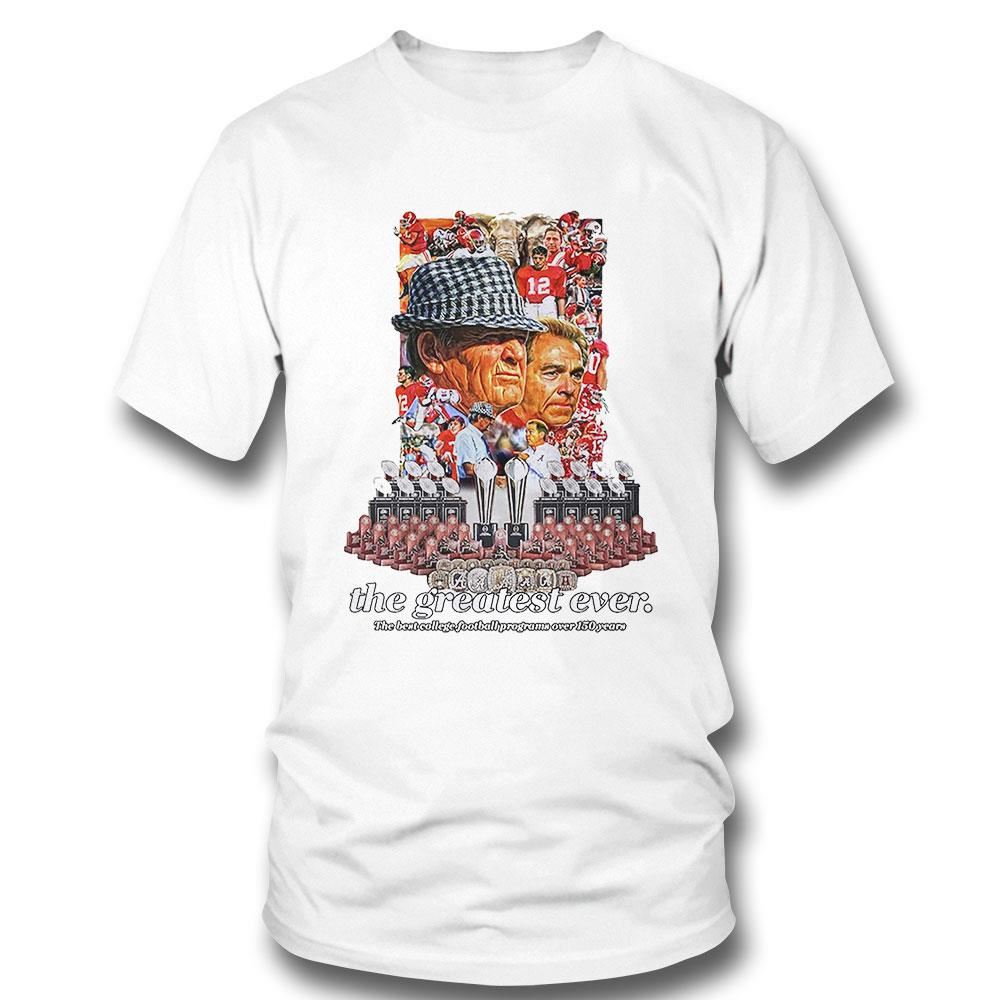 Alabama Crimson Tide The Greatest Ever The Best College Football Programs Over 150 Years Shirt