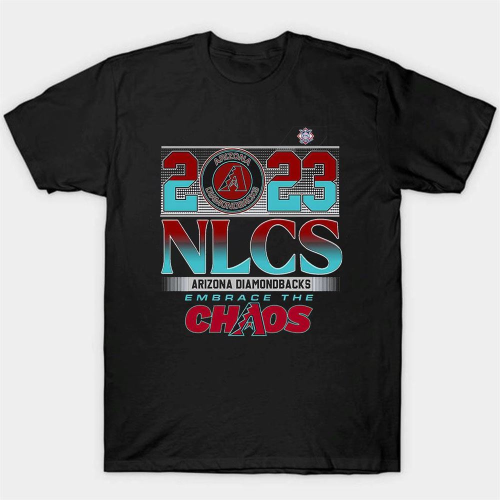 Arizona Dbacks Nlcs 2023 Embrace The Chaos T-shirt