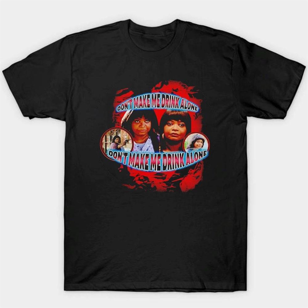 Don’t Make Me Drink Alone Vintage Shirt