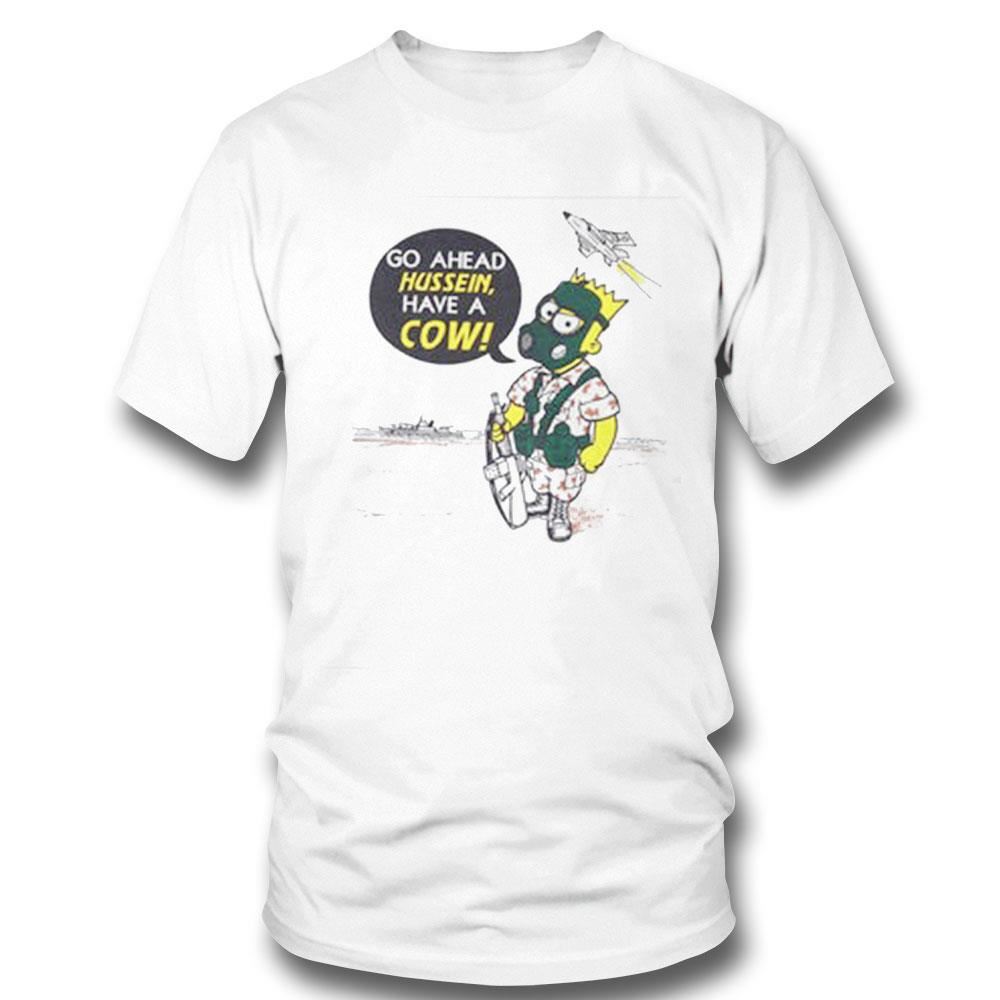 Go Ahead Hussein Have A Cow Shirt