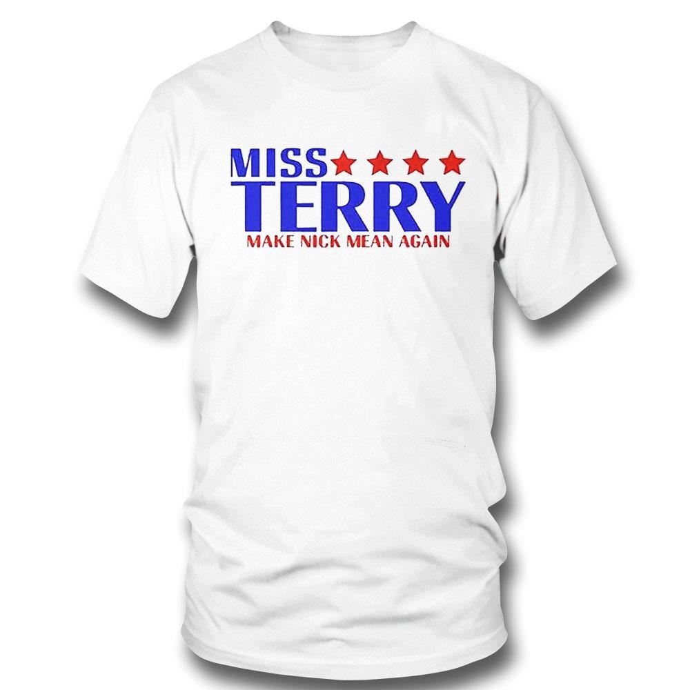 Miss Terry Make Nick Mean Again Shirt Ladies Tee
