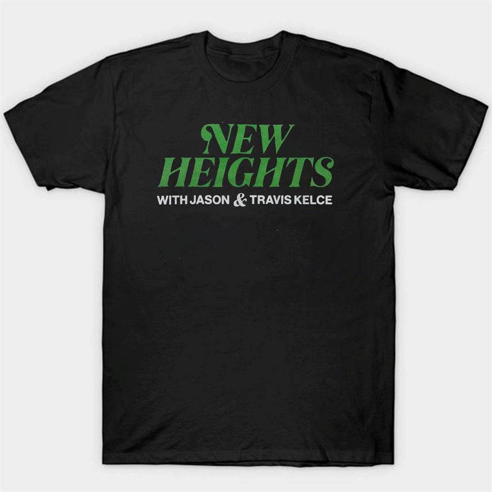 New Heights With Jason Travis Kelce Kelce Brothers Podcast Hoodie Shirt