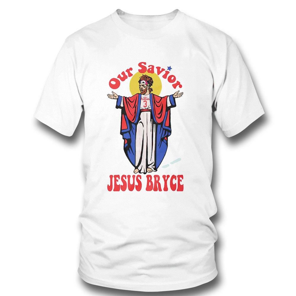 Our Savior Jesus Bryce Harper Philadelphia Phillies Shirt