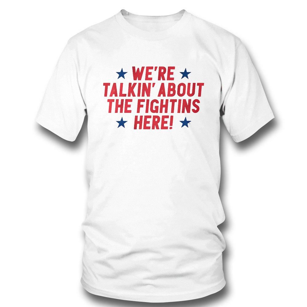 Philly We’re Talkin’ About The Fightins Shirt