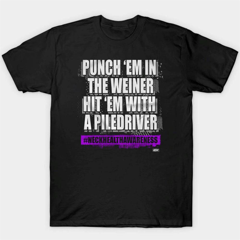 Punch Em In The Weiner Hit Em With A Piledriver The Kingdom Shirt