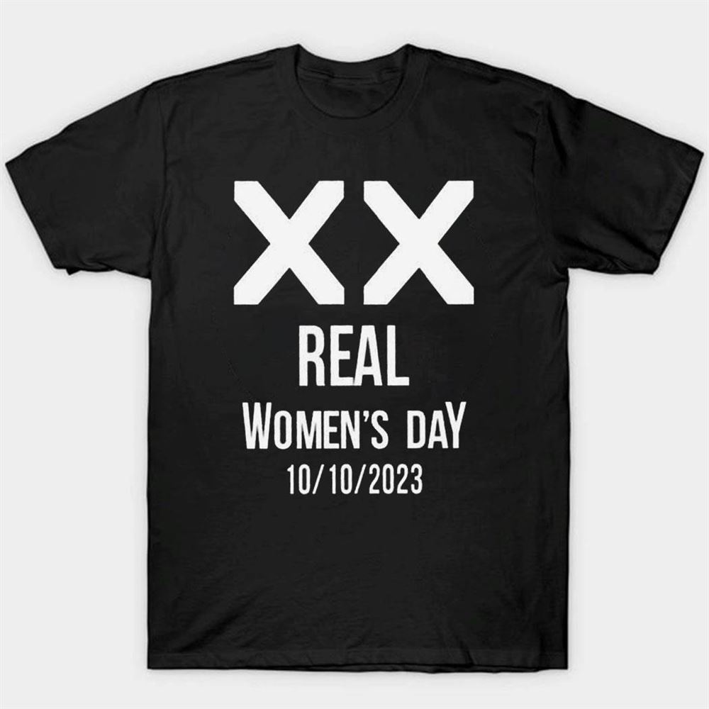 Real Women’s Day 10 10 2023 X X Shirt