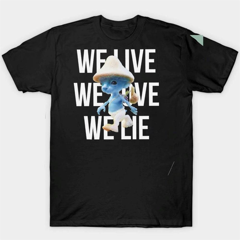 Smurf Cat We Live We Love We Lie Shirt Ladies Tee
