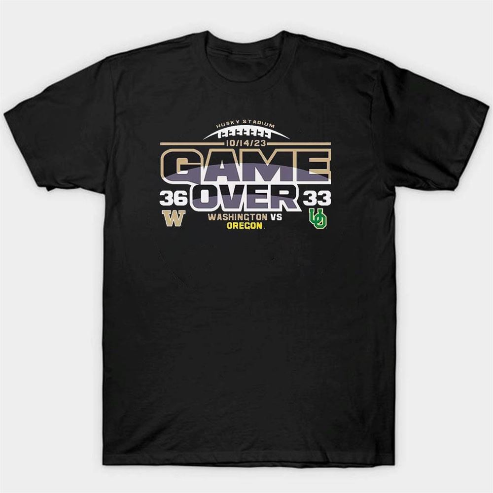 Washington Huskies Vs Oregon Ducks Football Score 2023 T-shirt