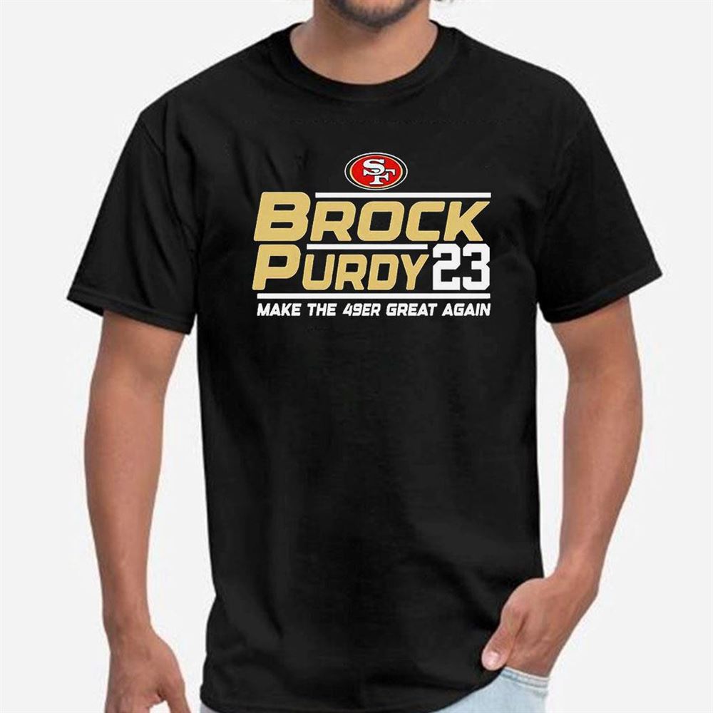 Brock Purdy 23 San Francisco 49ers Make The 49er Great Again 2023 T-shirt Brock Purdy 23 San Francisco 49ers Make The 49er Great Again 2023 T-shirt