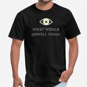 2 what would orwell think elon musk shirt