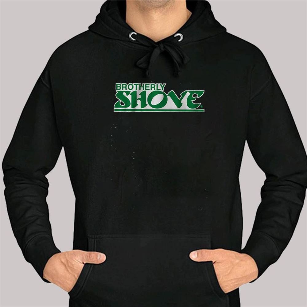 Brotherly Shove T-shirt Brotherly Shove T-shirt