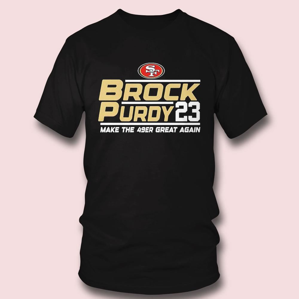 Brock Purdy 23 San Francisco 49ers Make The 49er Great Again 2023 T-shirt Brock Purdy 23 San Francisco 49ers Make The 49er Great Again 2023 T-shirt