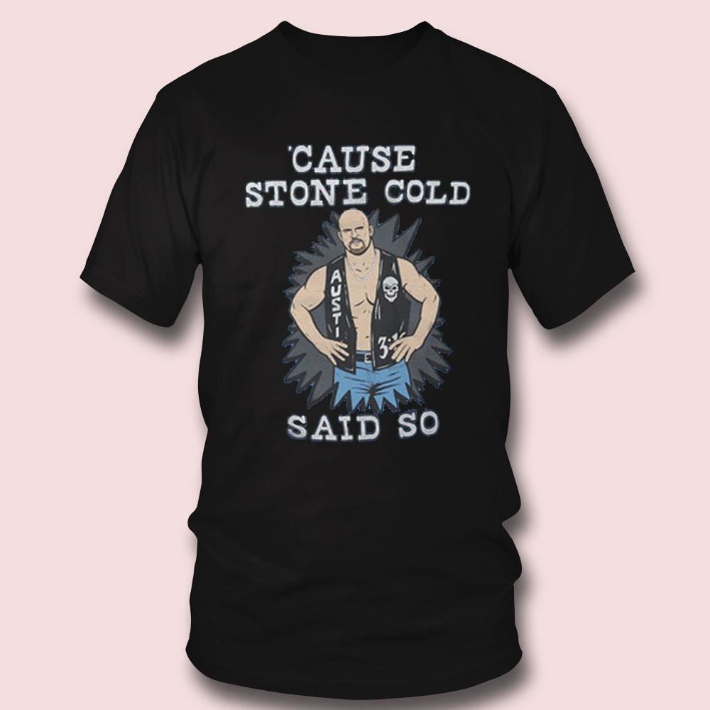 Cause Stone Cold Said So Steve Austin WWE Legend T-Shirt Cause Stone Cold Said So Steve Austin WWE Legend T-Shirt
