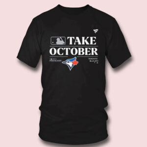 Take October Toronto Blue Jays 2023 Postseason Playoffs T-shirt