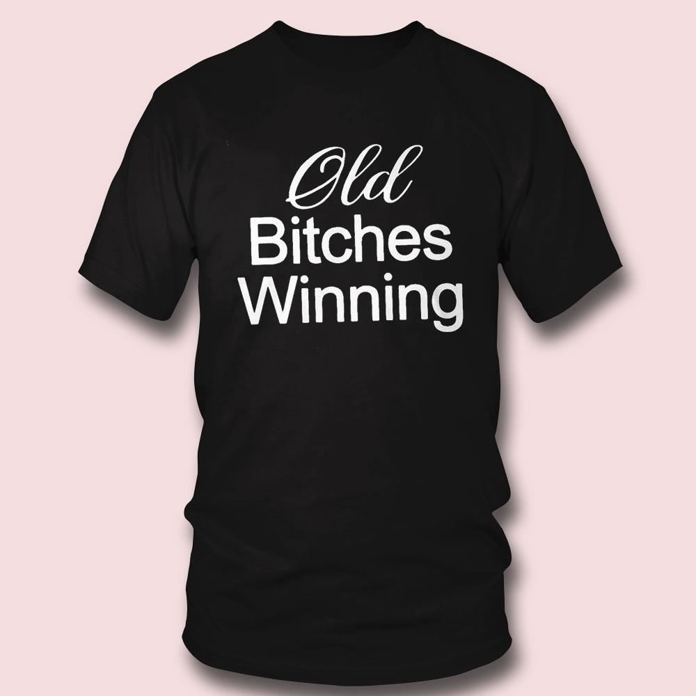 Beyonce Old Bitches Winning Shirt Ladies Tee Beyonce Old Bitches Winning Shirt Ladies Tee