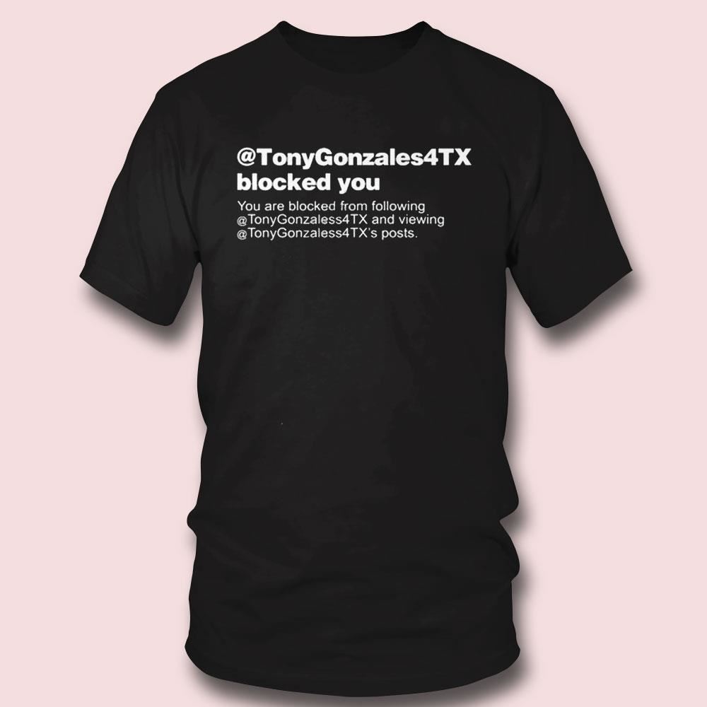 Brett Cross Wearing @tonygonzales4tx Blocked You You Are Blocked From Following Shirt Brett Cross Wearing @tonygonzales4tx Blocked You You Are Blocked From Following Shirt