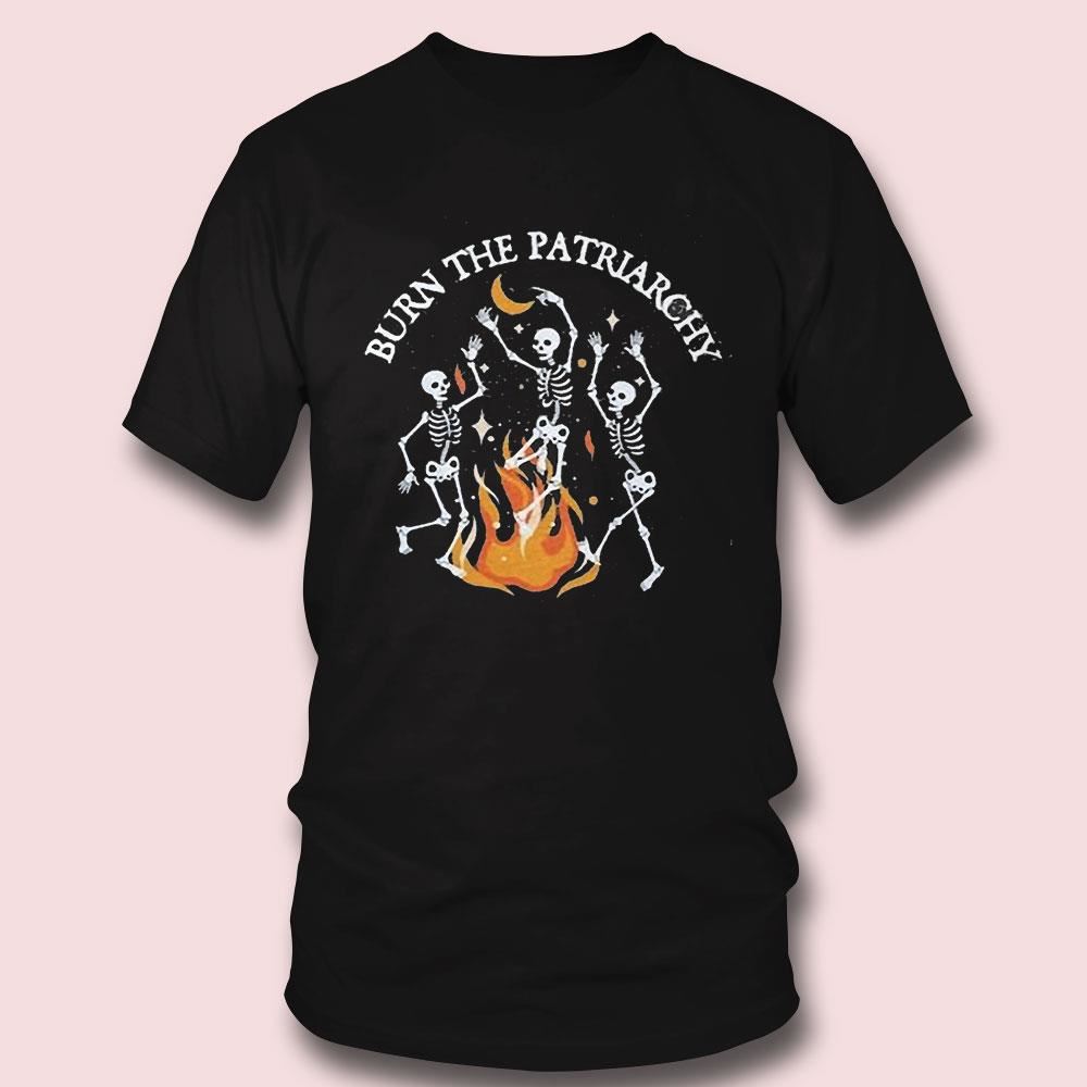 Burn The Patriarchy Skeleton Shirt