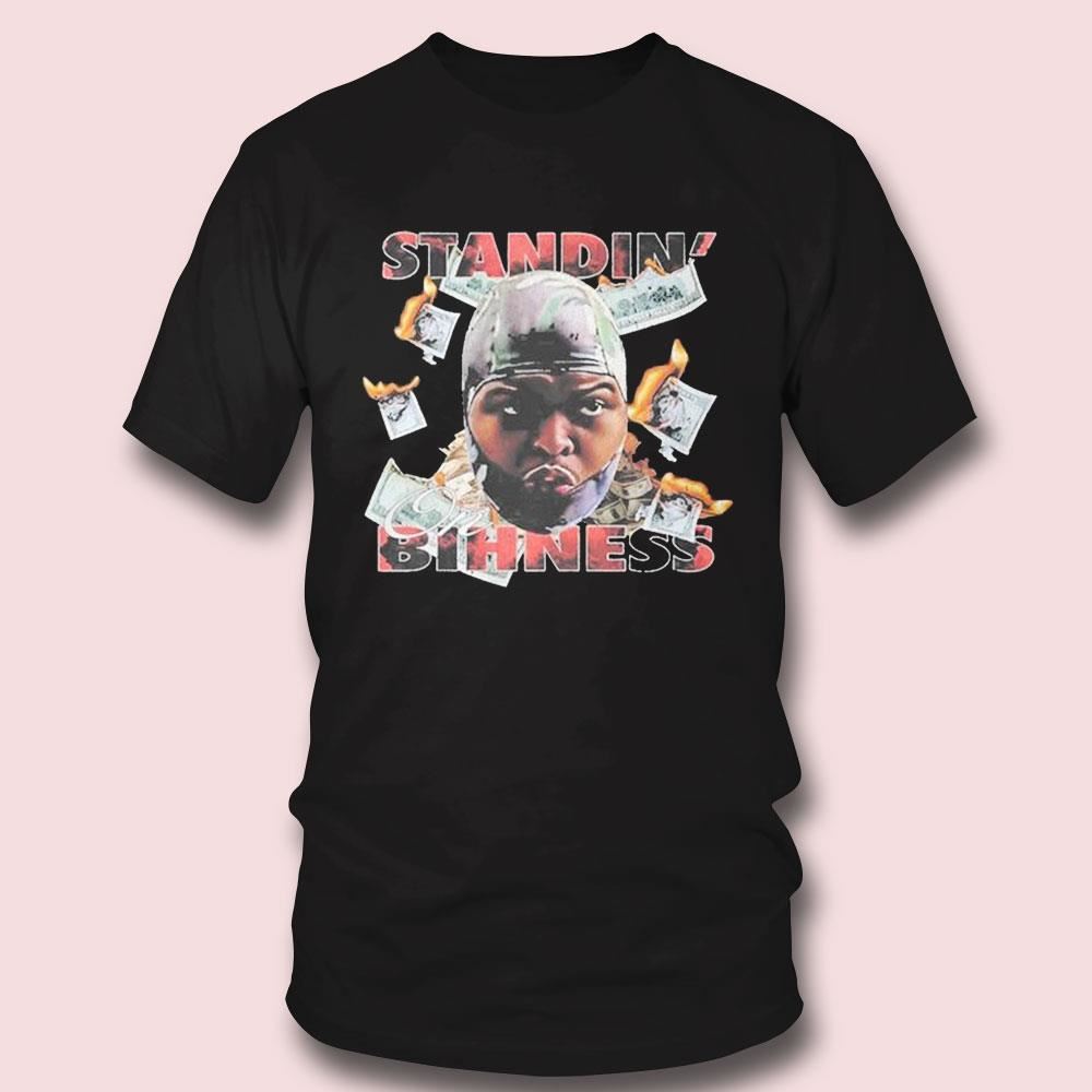 Druski Standin On Bihness T-shirt