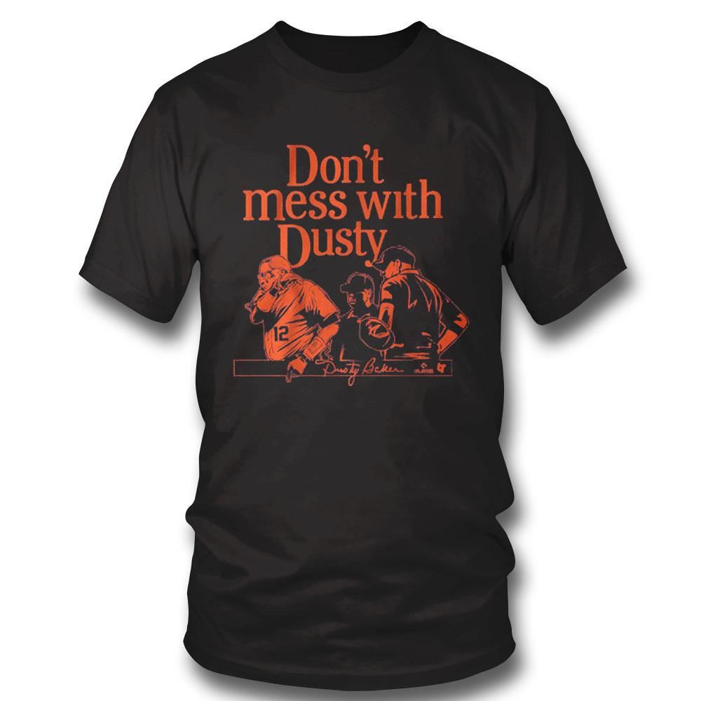 Dusty Baker Don’t Mess With Dusty Shirt